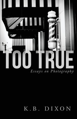 Too True: Essays on Photography Paperback Baffling Bay Books