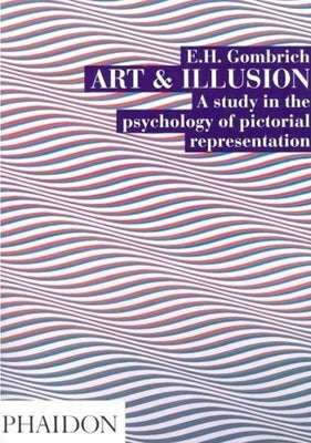 Art and Illusion: A Study in the Psychology of Pictorial Representation Paperback Phaidon Press
