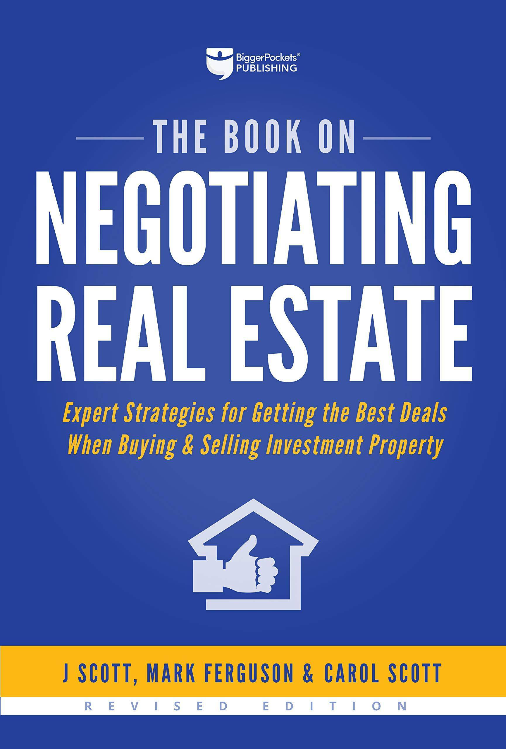 The Book on Negotiating Real Estate: Expert Strategies for Getting the Best Deals When Buying & Selling Investment Property Business and Investments J Scott | Mark Ferguson | Carol Scott