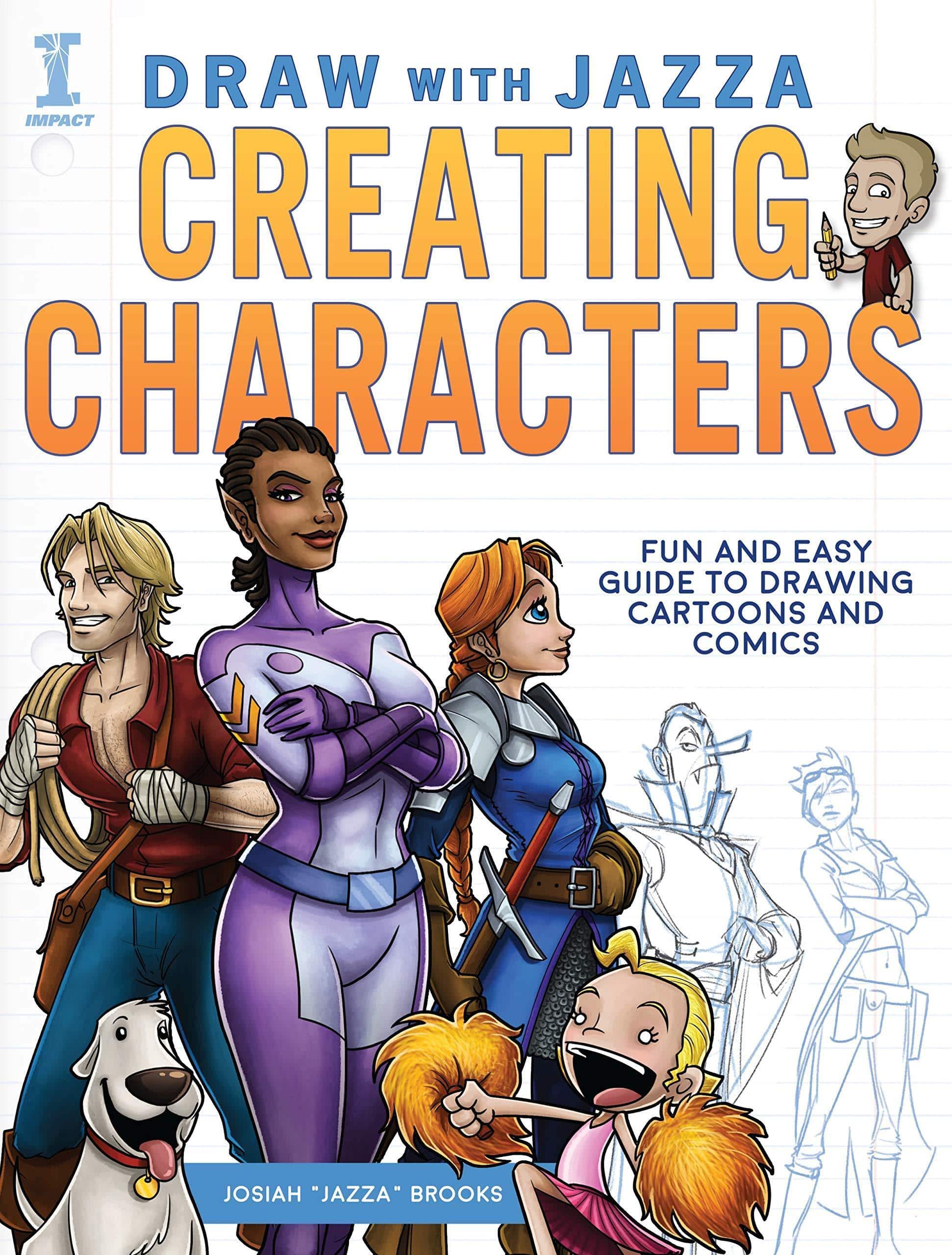 Draw with Jazza - Creating Characters: Fun and Easy Guide to Drawing Cartoons and Comics Arts & Photography Josiah Brooks