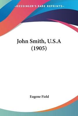 John Smith, U.S.A (1905) Paperback Kessinger Publishing
