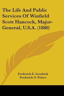 The Life And Public Services Of Winfield Scott Hancock, Major-General, U.S.A. (1880) Paperback Kessinger Publishing