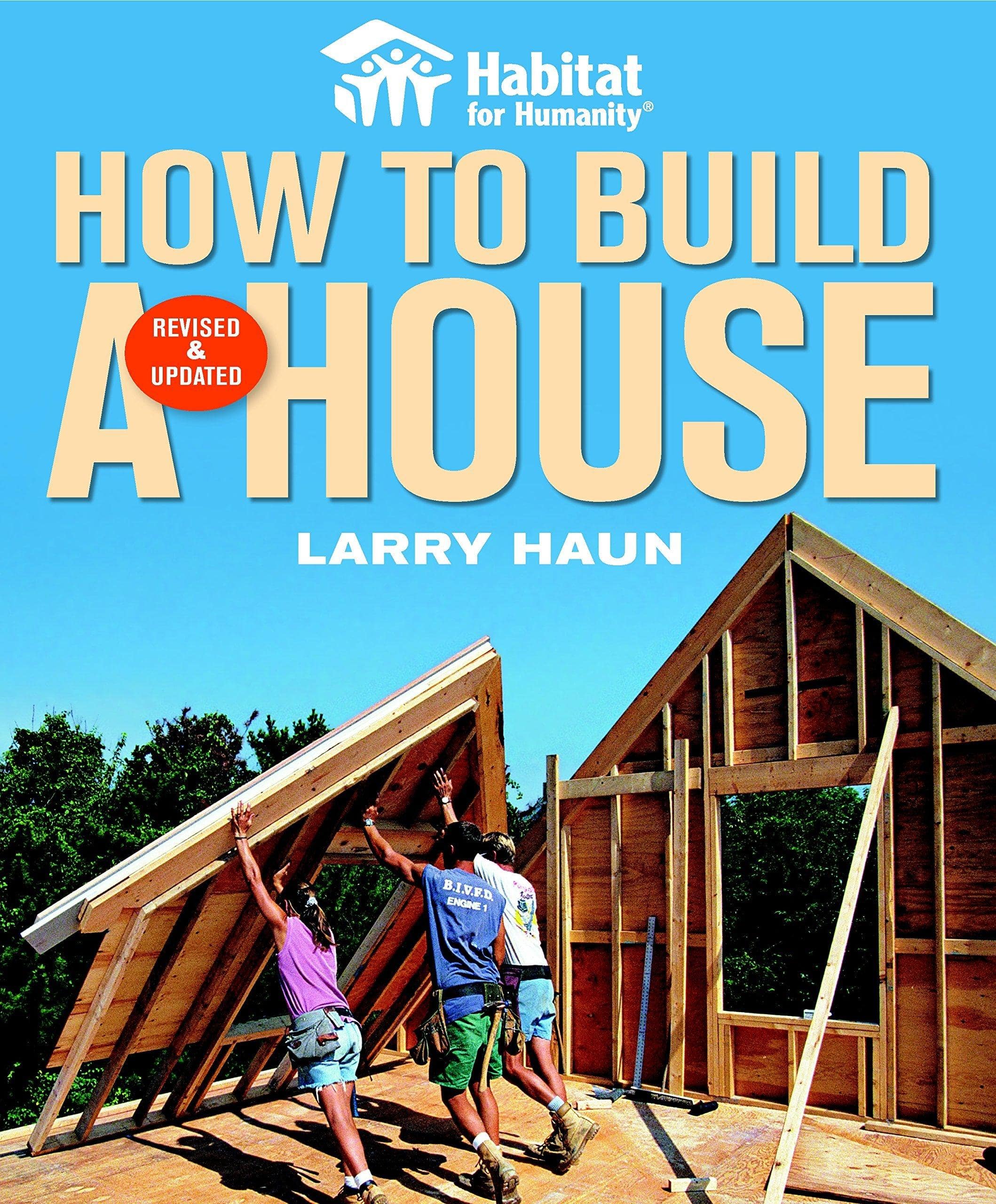Habitat for Humanity How to Build a House: How to Build a House Home Improvement and Design Larry Haun | Angela C. Johnson