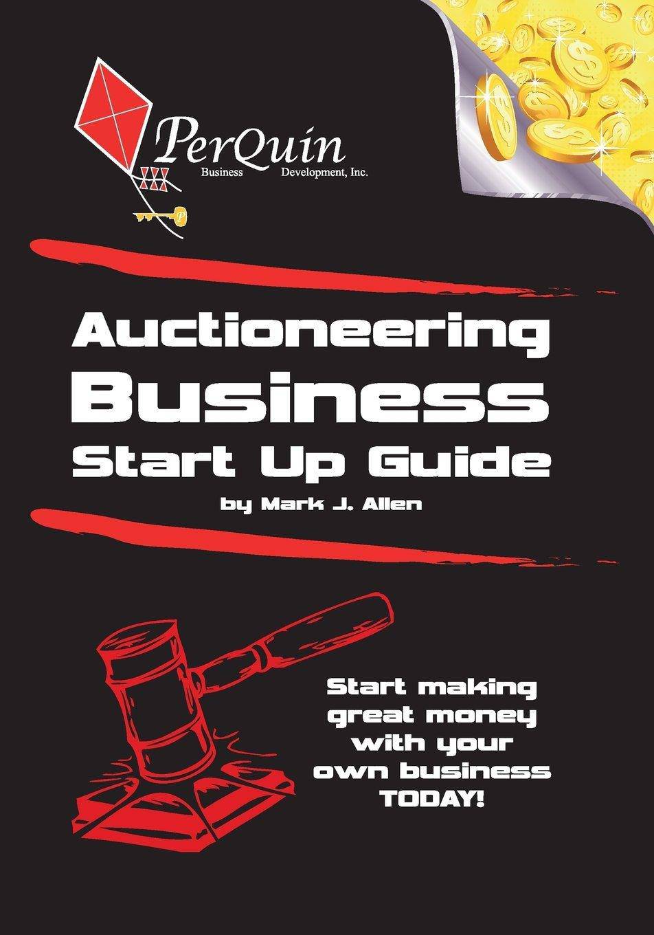 Auctioneering Business Start-Up Guide Business & Money Mark J. Allen