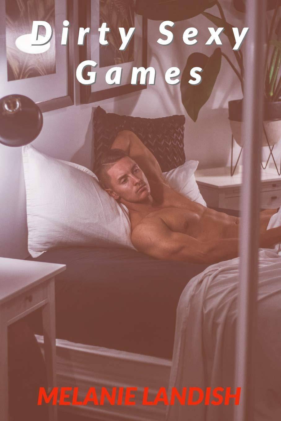 Dirty Sexy Games Fiction | Erotica | General Melanie Landish