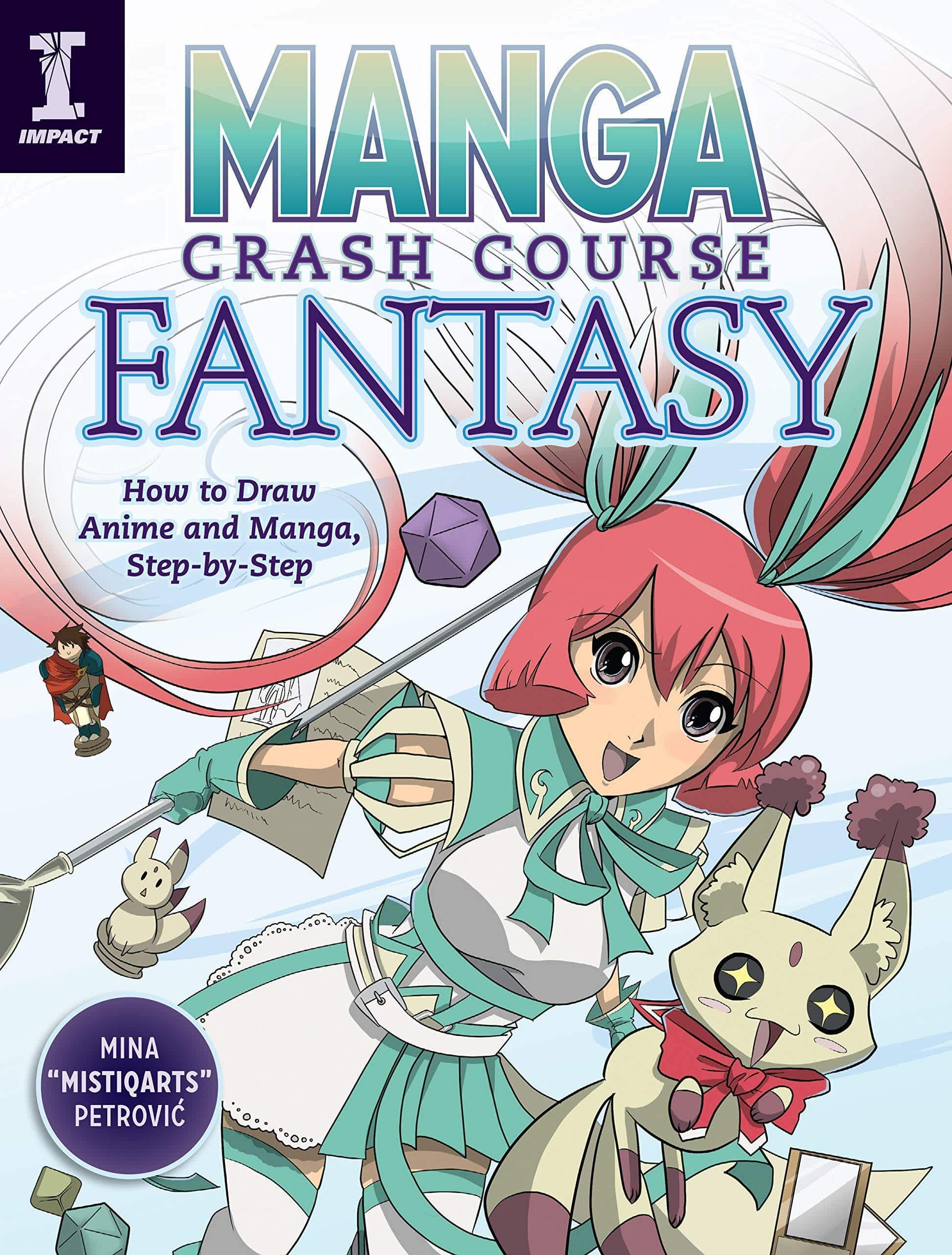 Manga Crash Course Fantasy: How to Draw Anime and Manga, Step by Step Arts & Photography Mina Petrovic