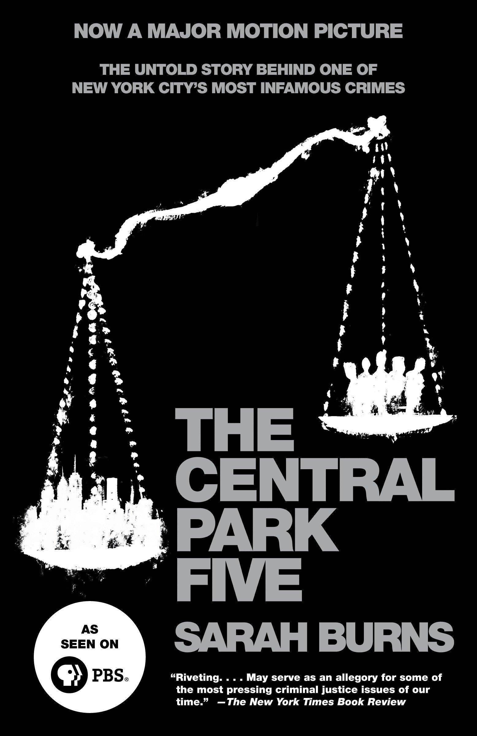 The Central Park Five: The Untold Story Behind One of New York City's Most Infamous Crimes History Sarah Burns