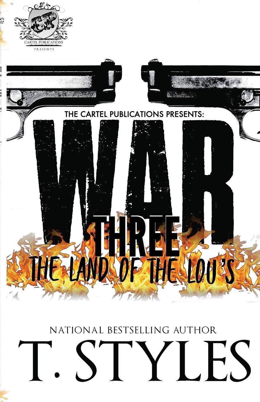 War 3: The Land Of The Lou's (The Cartel Publications Presents) Literature & Fiction T. Styles