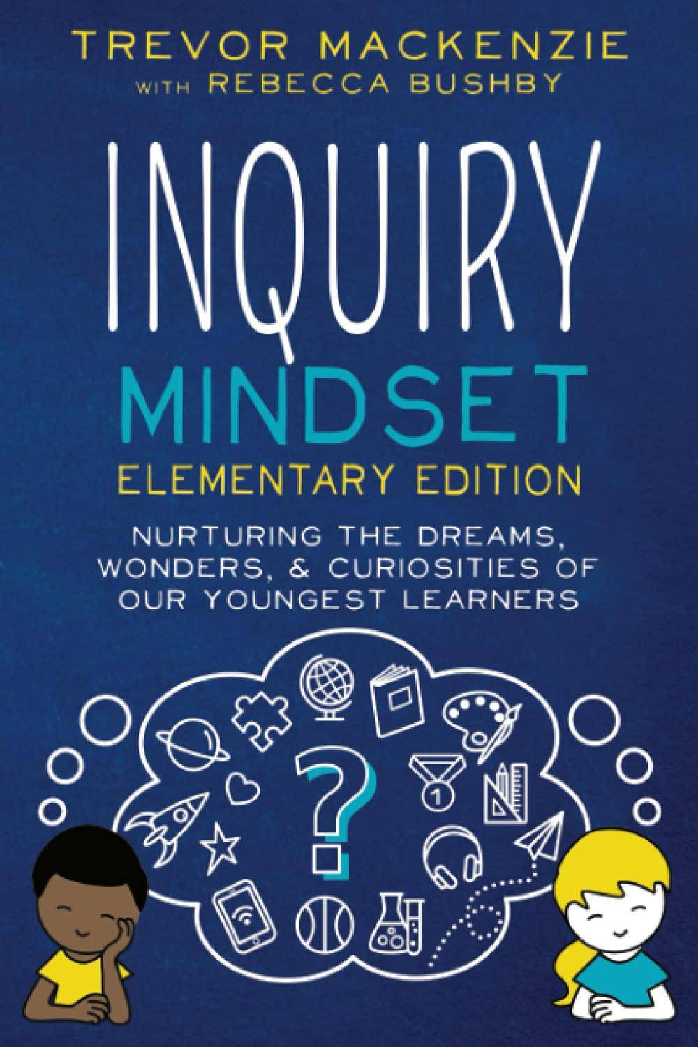 Inquiry Mindset Education | Schools and Teaching Trevor MacKenzie | Rebecca Bathurst-Hunt
