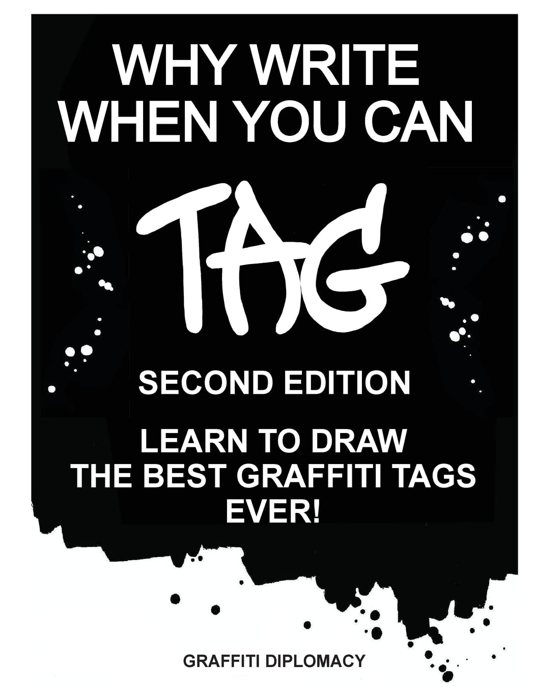 Why Write When You Can Tag: Second Edition: Learn to Draw the Best Graffiti Tags Ever! - Corrections Bookstore 