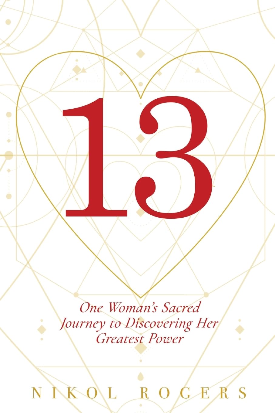 13 One Woman's Sacred Journey to Discovering Her Greatest Power - Corrections Bookstore