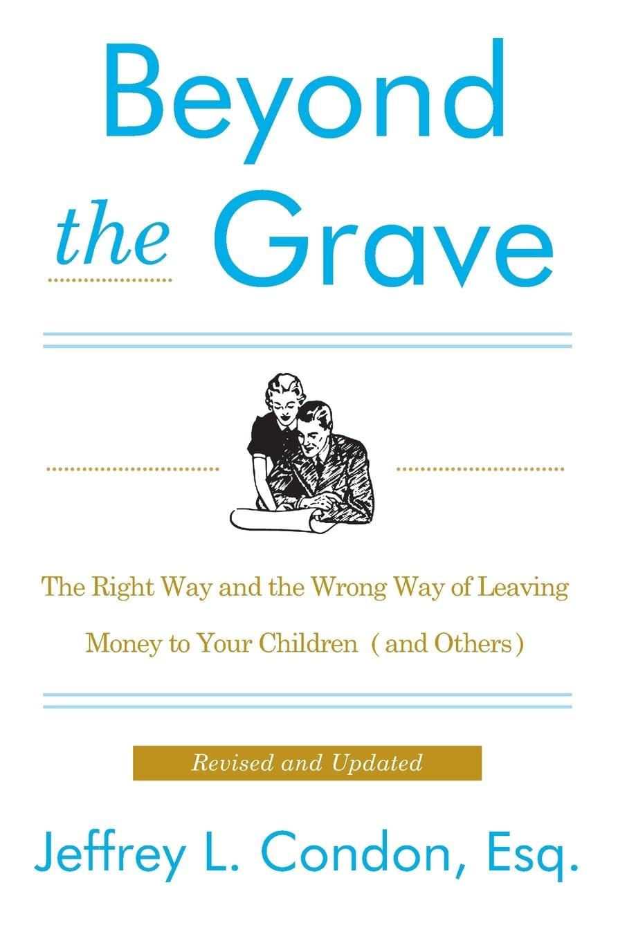 Beyond the Grave, Revised and Updated Edition: The Right Way and the Wrong Way of Leaving Money to Your Children (and Others) - Corrections Bookstore 