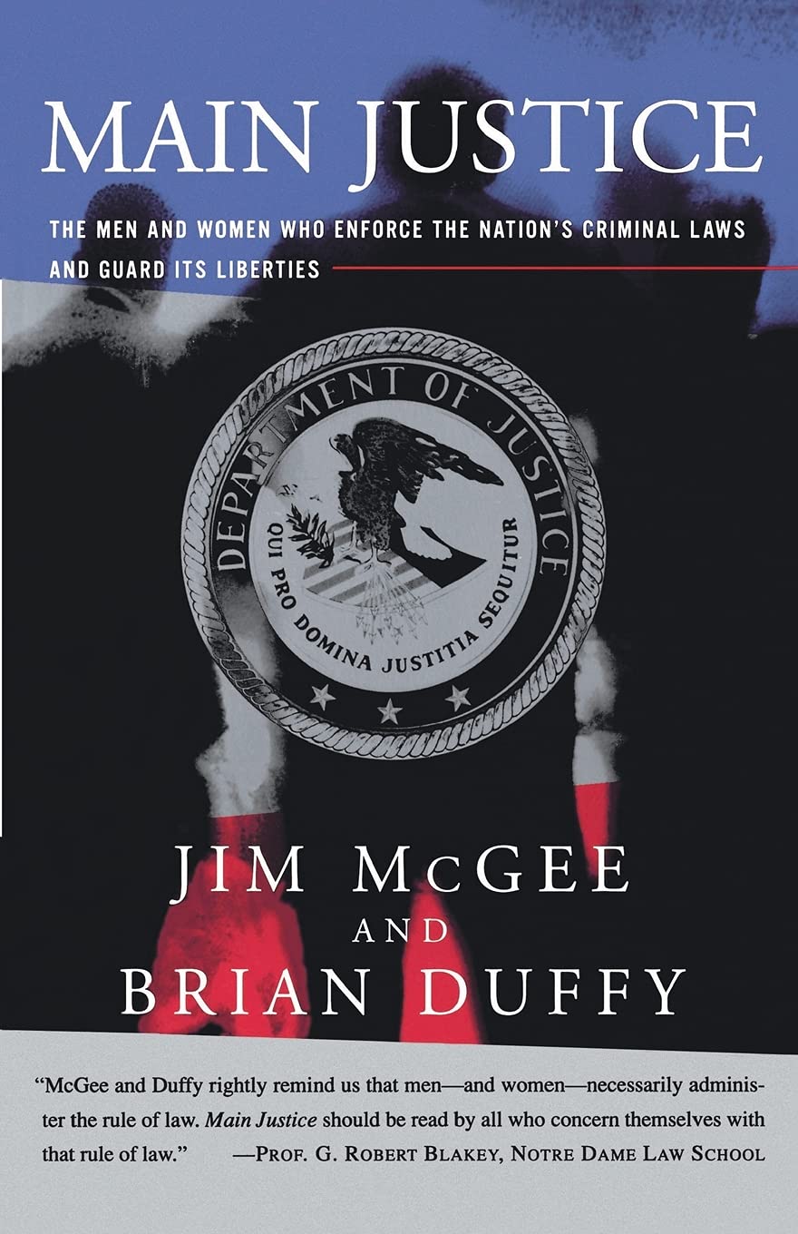 Main Justice: The Men and Women Who Enforce the Nation's Criminal Laws and Guard Its Liberties - Corrections Bookstore 