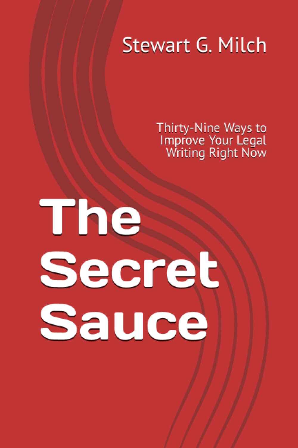 The Secret Sauce: Thirty-Nine Ways to Improve Your Legal Writing Right Now - Corrections Bookstore 