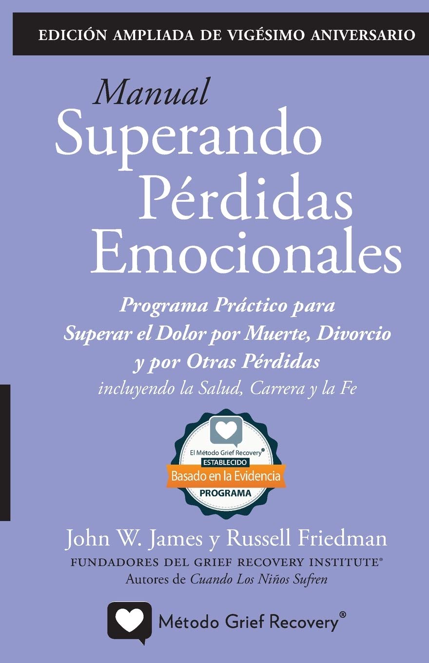 MANUAL SUPERANDO PÉRDIDAS EMOCIONALES, vigésimo aniversario, edición extendida: programa de acción para superar la muerte, el divorcio y otras pérdida - Corrections Bookstore 