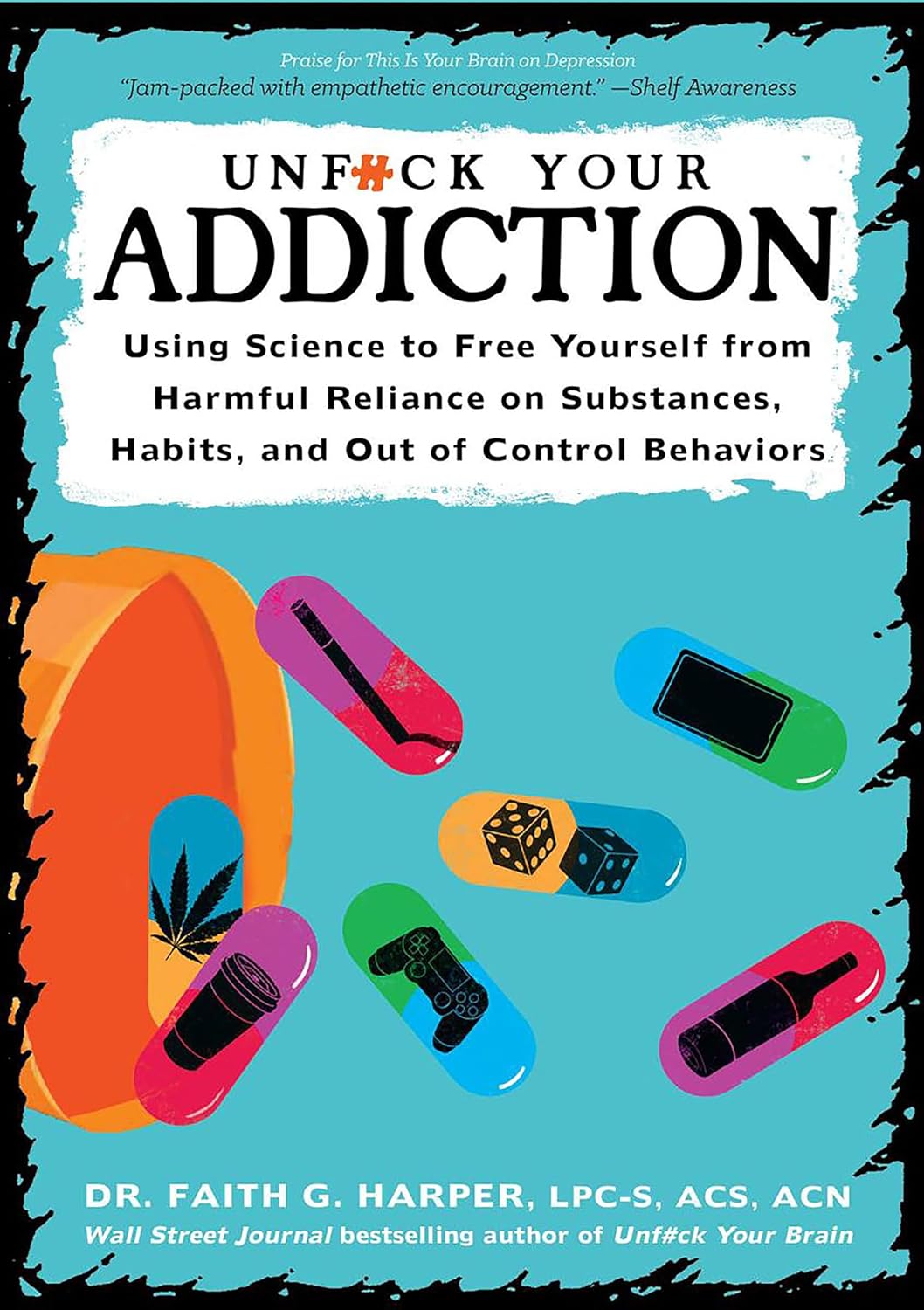 Unfuck Your Addiction: Using Science to Free Yourself from Harmful Reliance on Substances, Habits, and Out of Control Behaviors (5-Minute Therapy) - Corrections Bookstore 