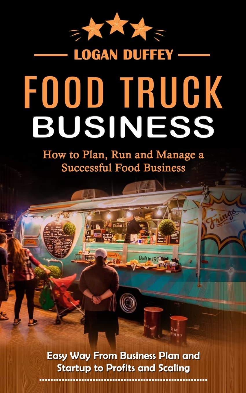 Food Truck Business: Discover How to Plan, Run and Manage a Successful Food Business (Easy Way From Business Plan and Startup to Profits and Scaling) - Corrections Bookstore 