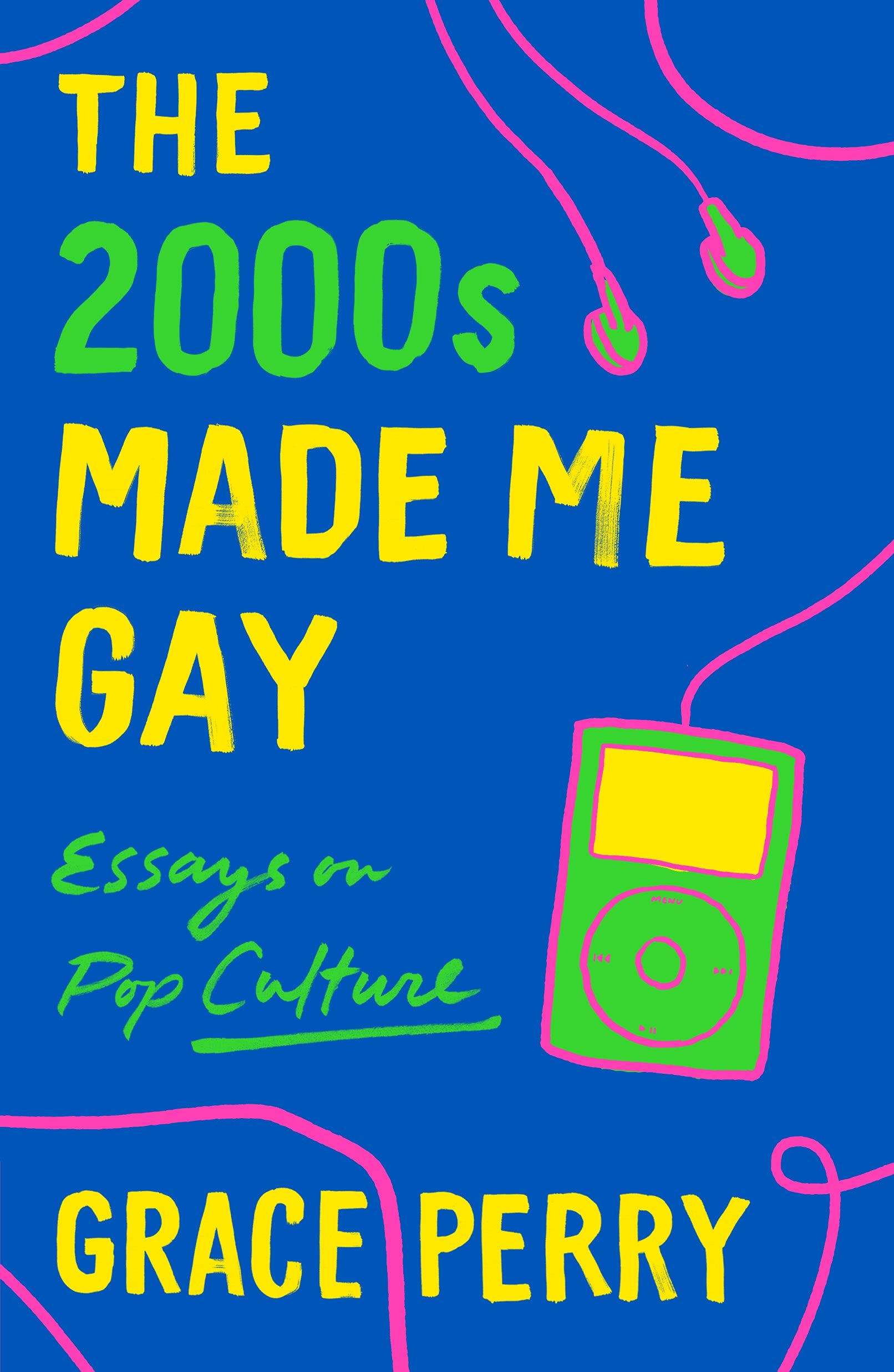 The 2000s Made Me Gay: Essays on Pop Culture - Corrections Bookstore