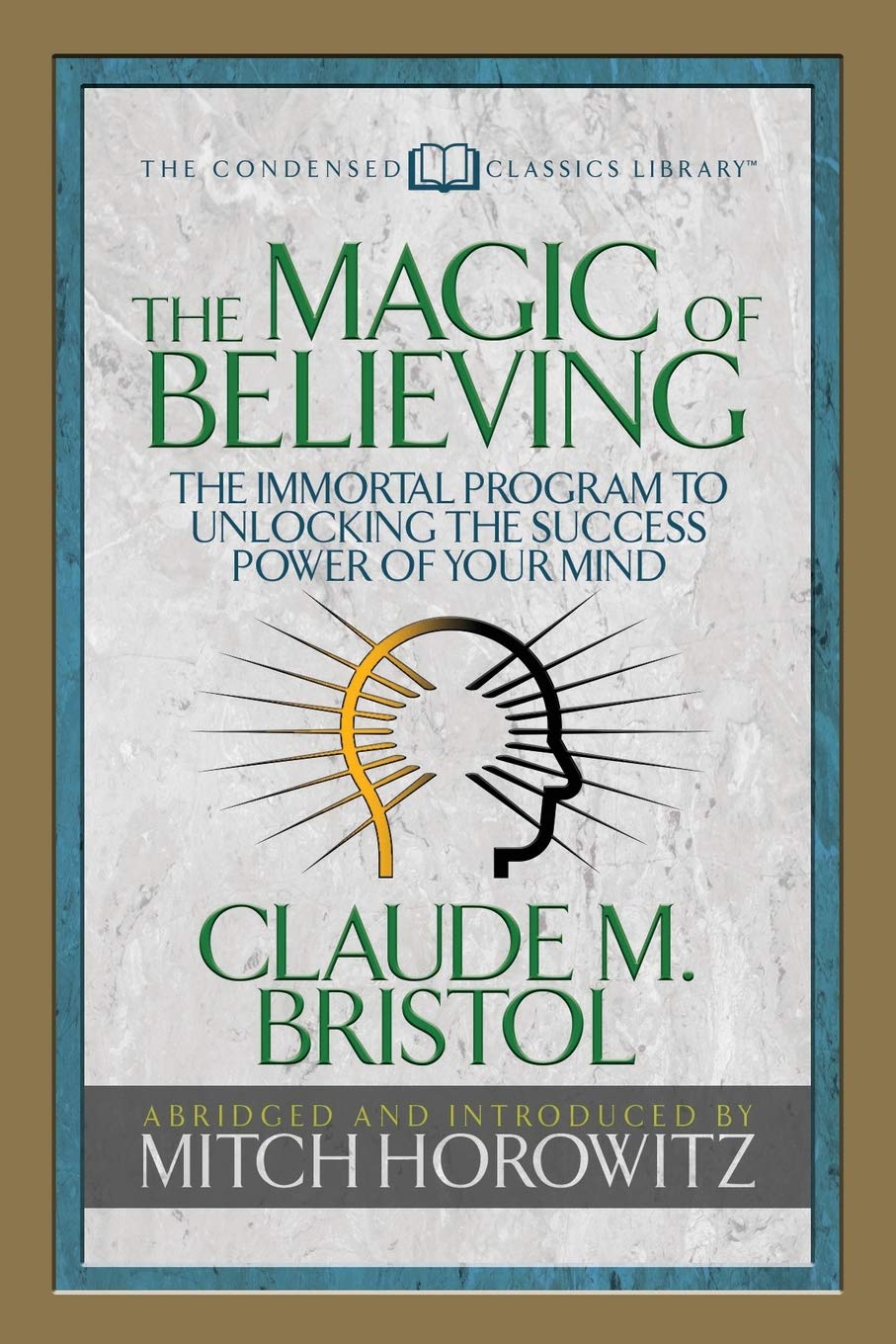 The Magic of Believing (Condensed Classics): The Immortal Program to Unlocking the Success-Power of Your Mind - Corrections Bookstore