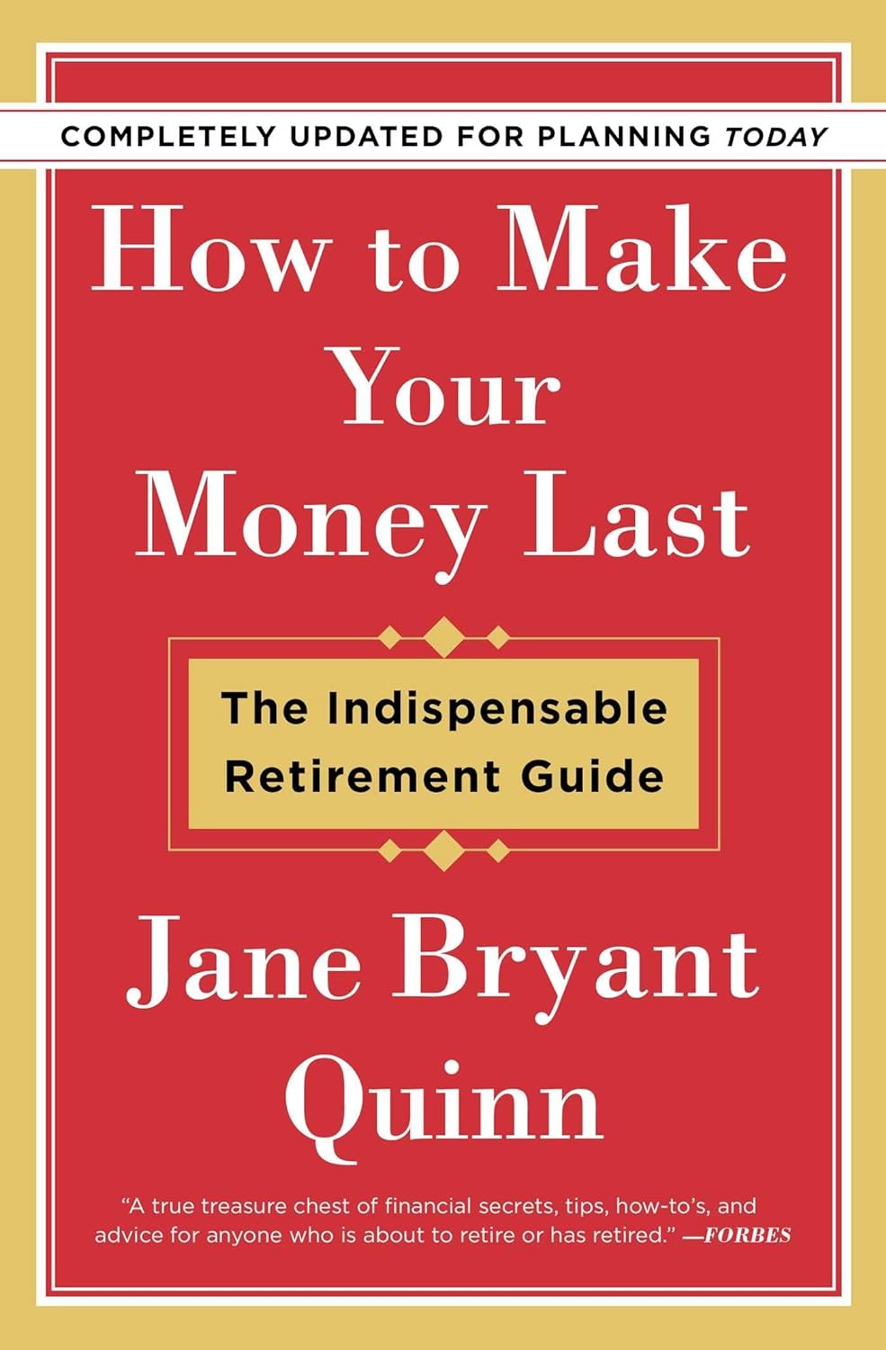 How to Make Your Money Last - Completely Updated for Planning Today: The Indispensable Retirement Guide - Corrections Bookstore 