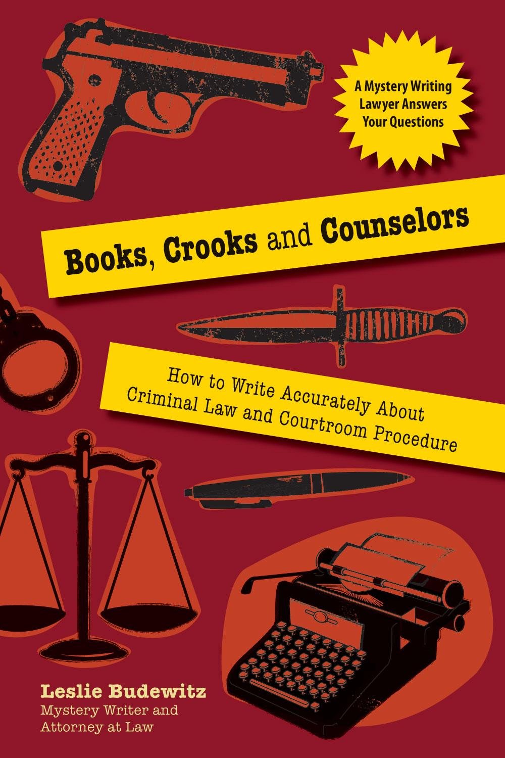 Books, Crooks, and Counselors: How to Write Accurately About Criminal Law and Courtroom Procedure - Corrections Bookstore 