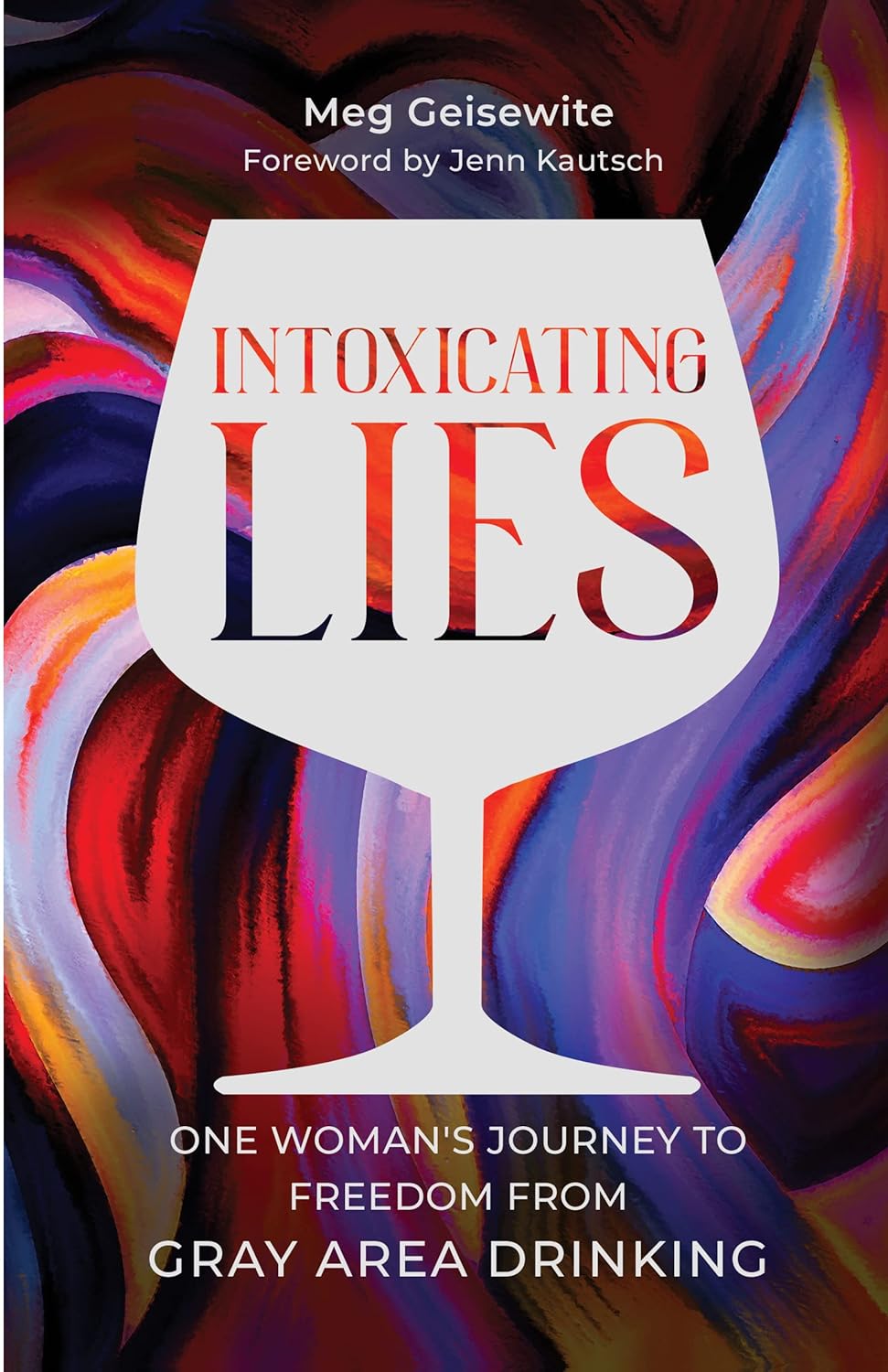 Intoxicating Lies: One Woman’s Journey to Freedom from Gray Area Drinking - Corrections Bookstore 