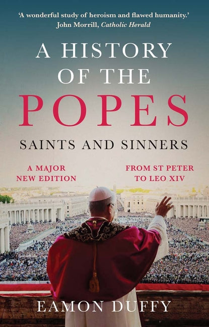 A History of the Popes: Saints and Sinners by Duffy, Eamon