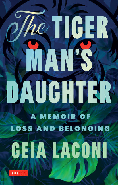 The Tiger Man's Daughter: A Memoir of Loss and Belonging by Laconi, Geia