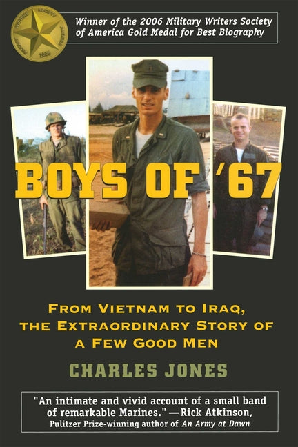 Boys of '67: From Vietnam to Iraq, the Extraordinary Story of a Few Good Men by Jones, Charles
