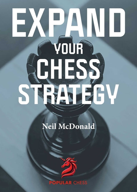 Expand Your Chess Strategy by McDonald, Neil