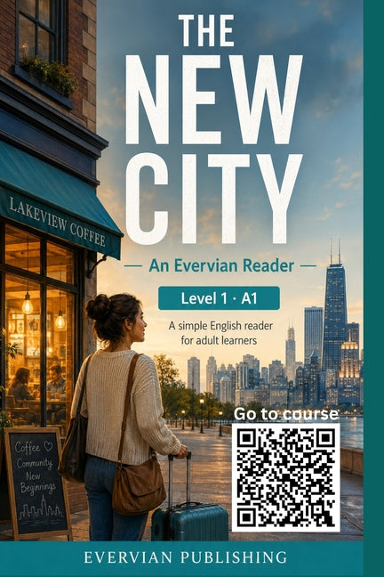 The New City: A Level 1 A1 English Reader for Adult ESL Learners by Editorial, Evervian