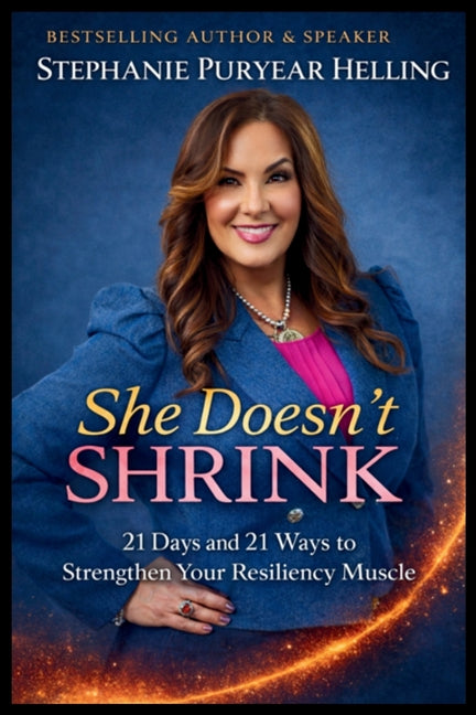 She Doesn't Shrink(TM): 21 Days and 21 Ways to Strengthen Your Resiliency Muscle by Puryear Helling, Stephanie R.