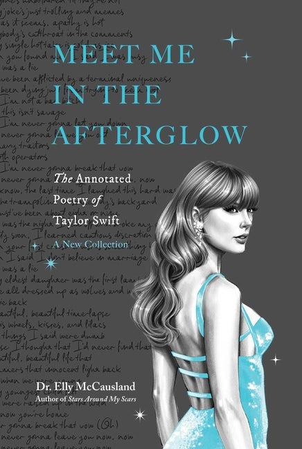 Meet Me in the Afterglow: The Annotated Poetry of Taylor Swift by McCausland, Elly