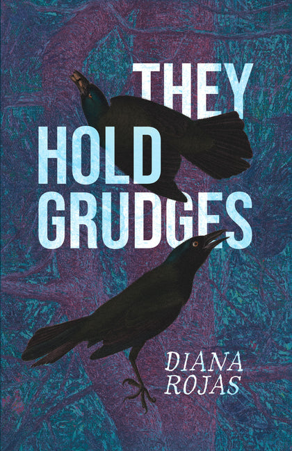 They Hold Grudges by Rojas, Diana