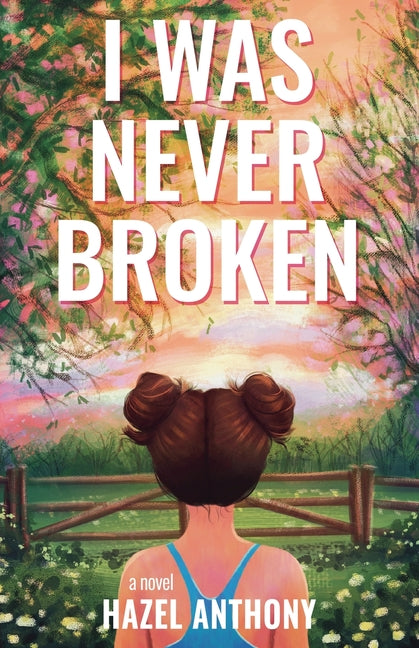 I Was Never Broken by Anthony, Hazel