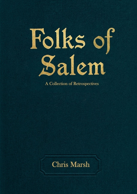 Folks of Salem: A Collection of Retrospectives by Marsh, Chris