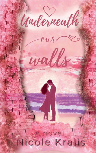 Underneath Our Walls by Kralis, Nicole
