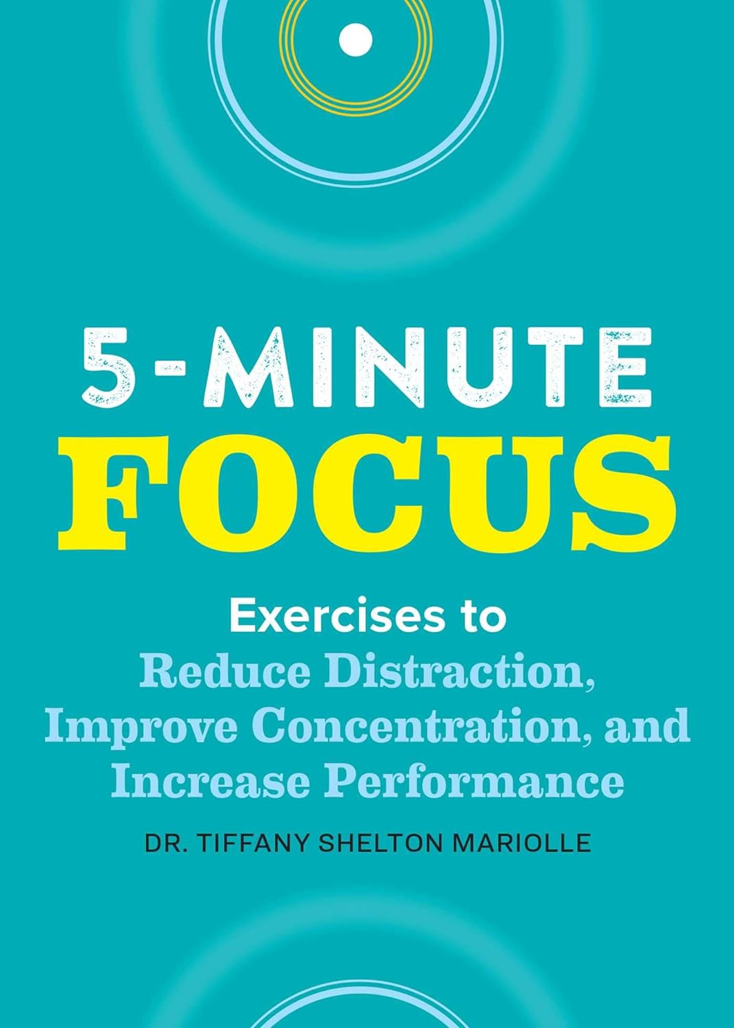 Five-Minute Focus: Exercises to Reduce Distraction, Improve Concentration, and Increase Performance by Shelton, Tiffany - Corrections Bookstore