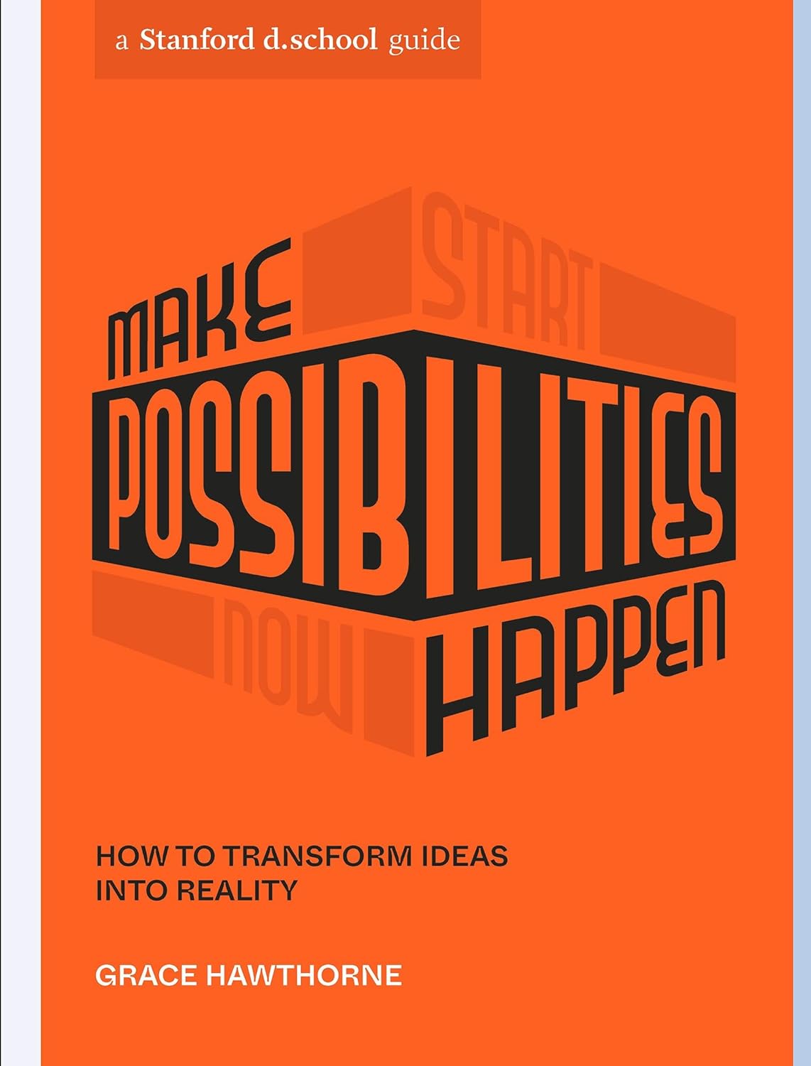 Make Possibilities Happen How to Transform Ideas Into Reality (Stanford D.School Library) - Corrections Bookstore