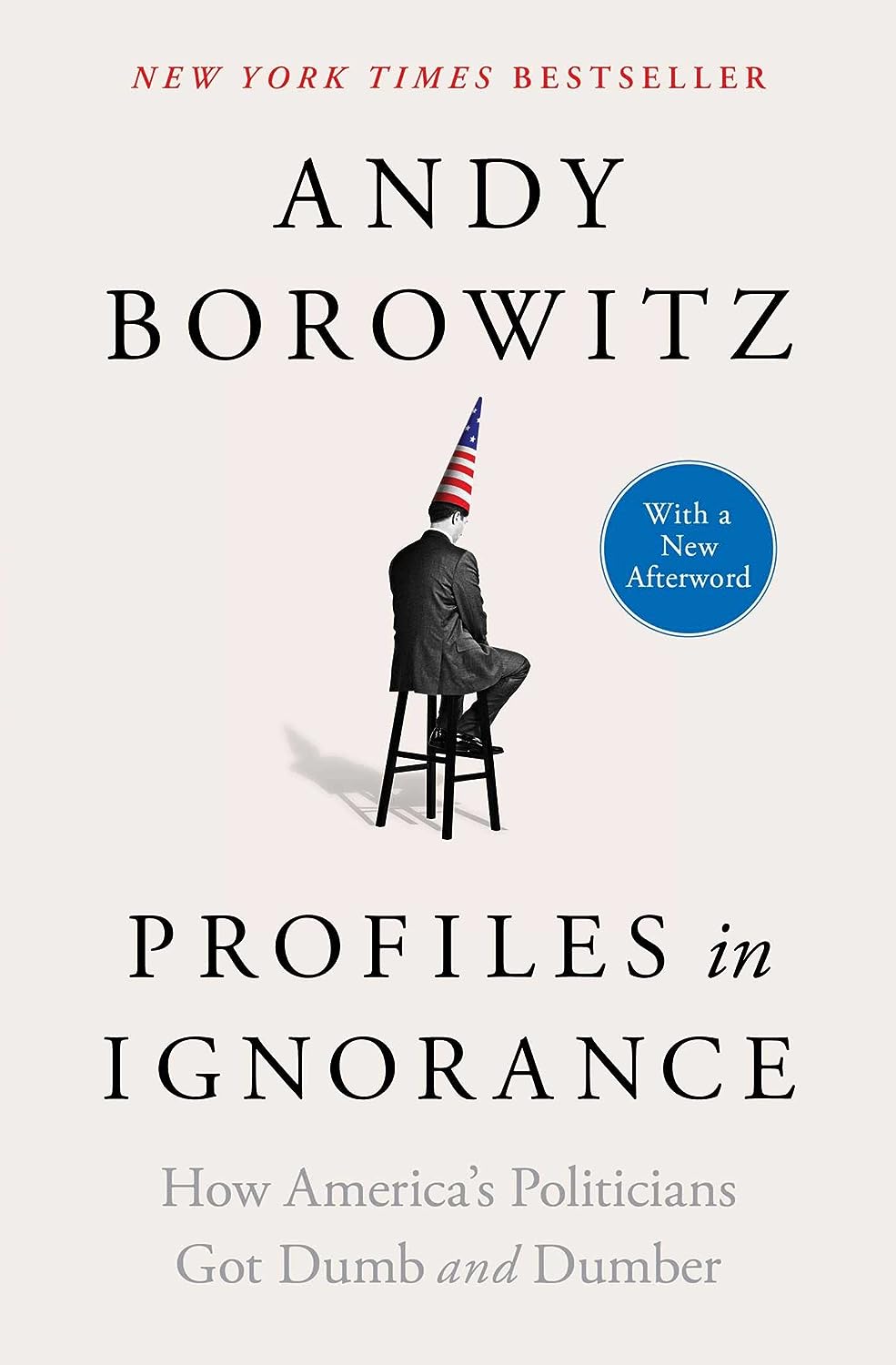 Profiles in Ignorance How America's Politicians Got Dumb and Dumber - Corrections Bookstore