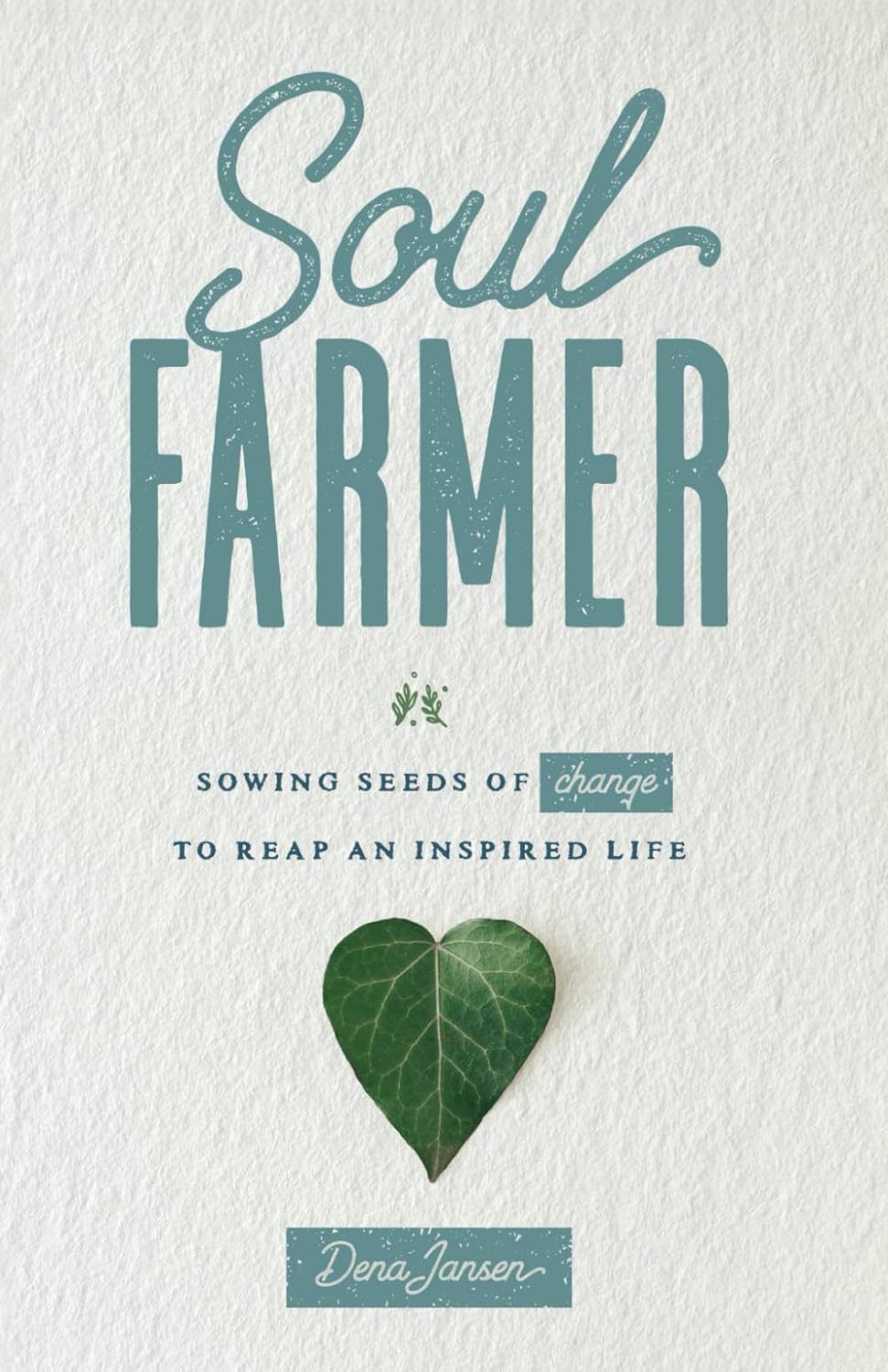 Soul Farmer - Sowing Seeds of Change to Reap an Inspired Life - Corrections Bookstore
