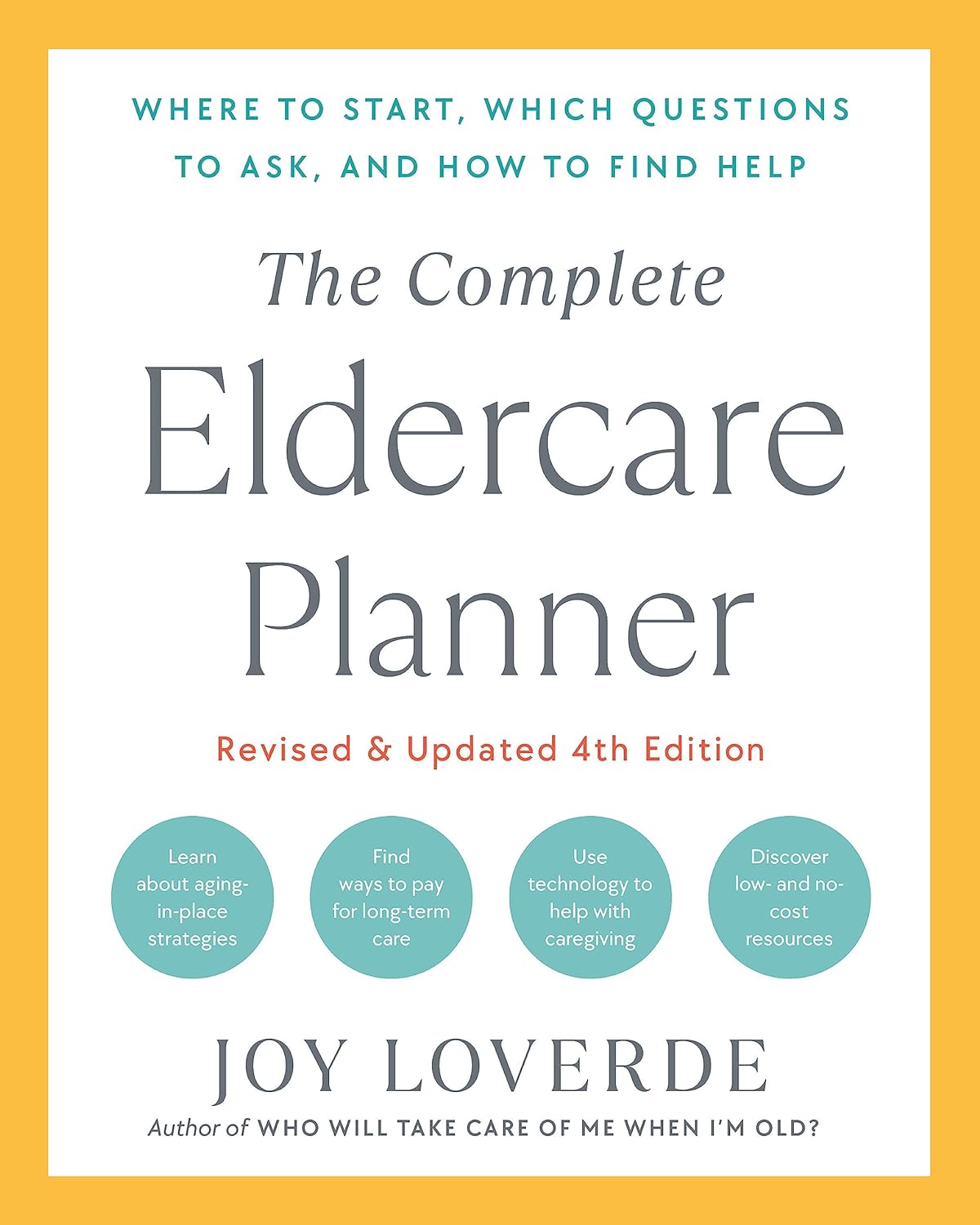 The Complete Eldercare Planner, Revised and Updated 4th Edition Where to Start, Which Questions to Ask, and How to Find Help - Corrections Bookstore