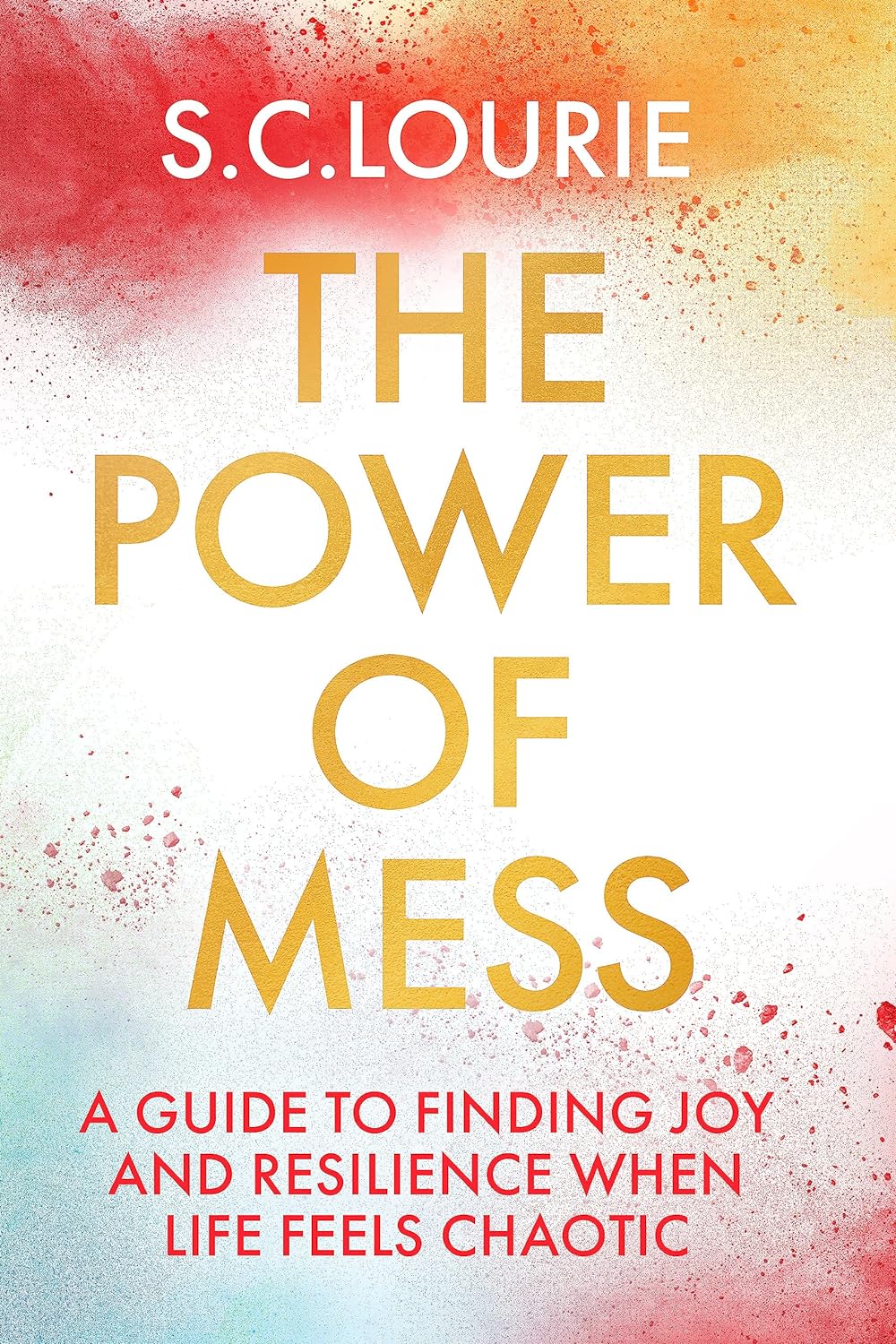 The Power of Mess: A Guide to Finding Joy and Resilience When Life Feels Chaotic - Corrections Bookstore