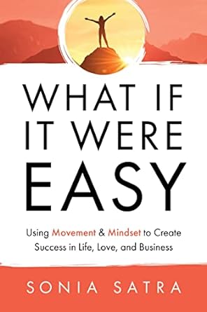 "What If It Were Easy: Using Movement & Mindset to Create Success in Life, Love, and Business - Corrections Bookstore"