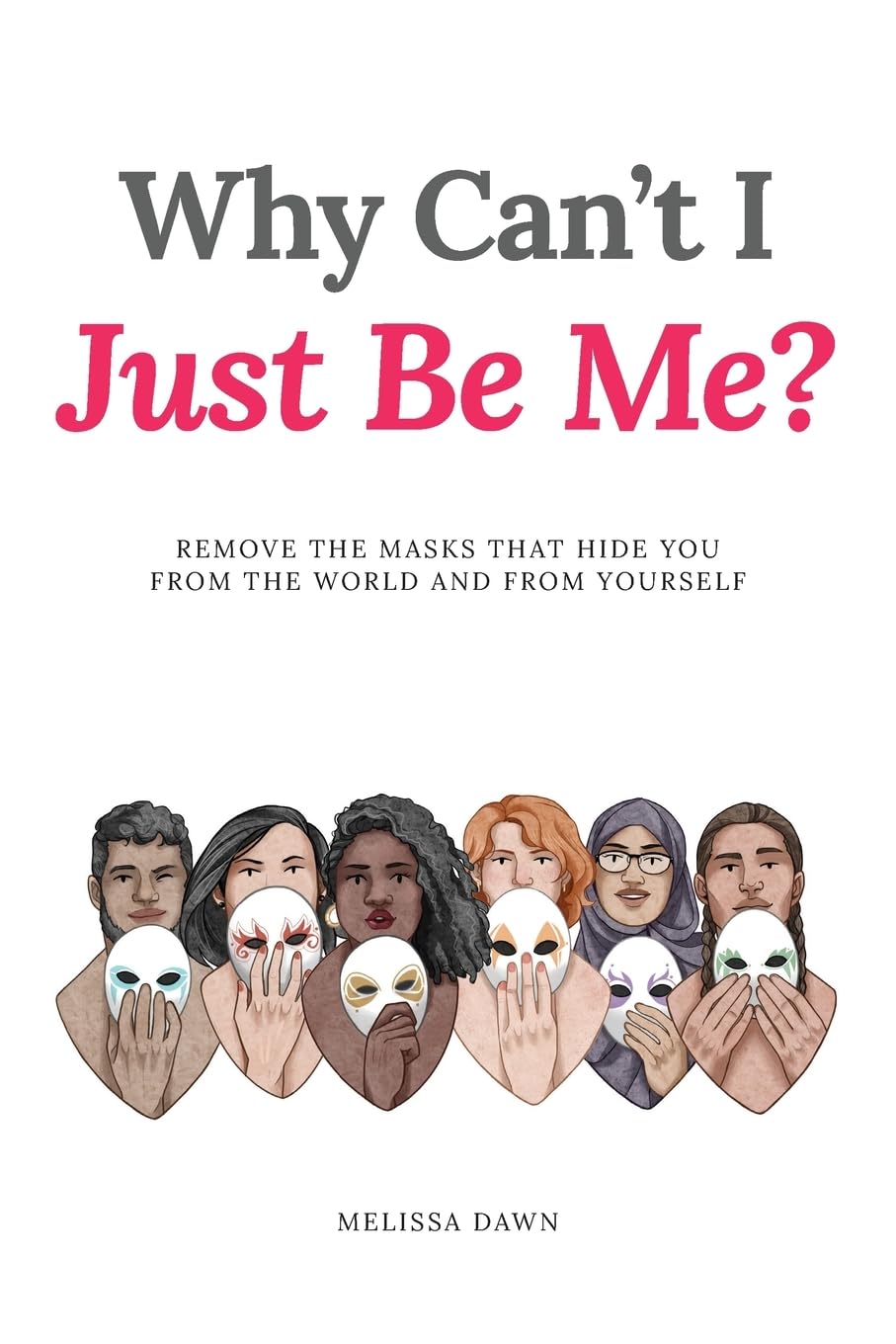 Why Can't I Just Be Me - Remove the Masks that Hide You from the World and from Yourself - Corrections Bookstore