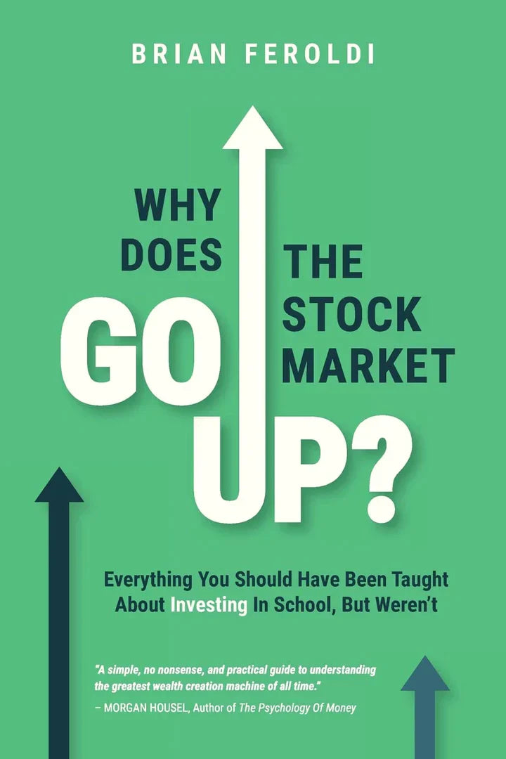 Why Does The Stock Market Go Up?: Everything You Should Have Been Taught About Investing In School, But Weren't - - Corrections Bookstore