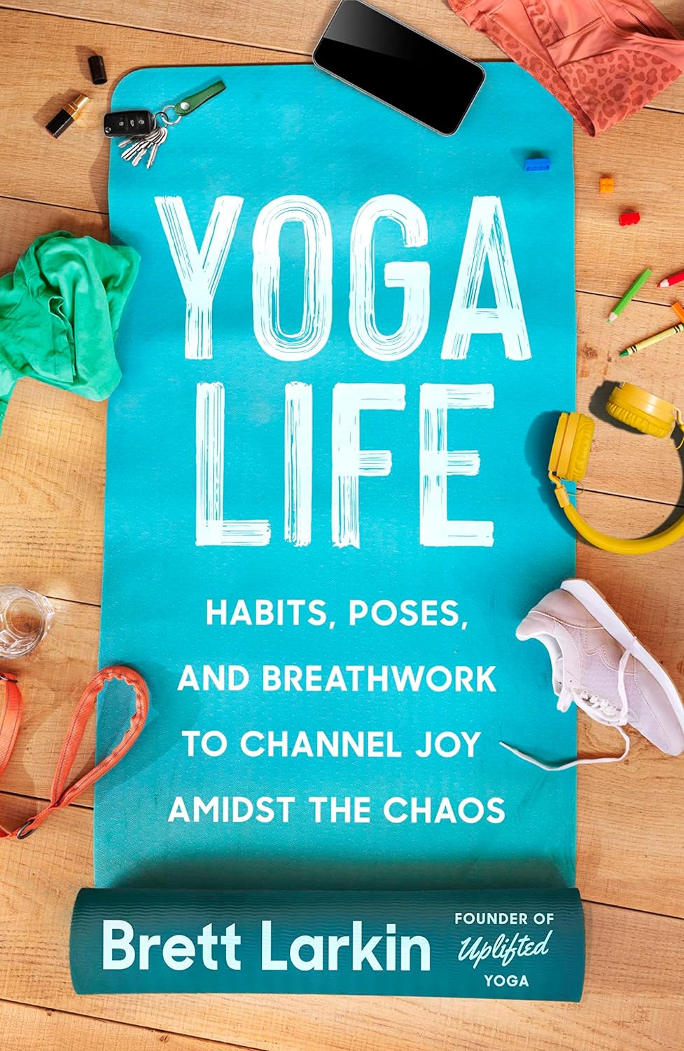 Yoga Life Habits, Poses, and Breathwork to Channel Joy Amidst the Chaos  - Corrections Bookstore