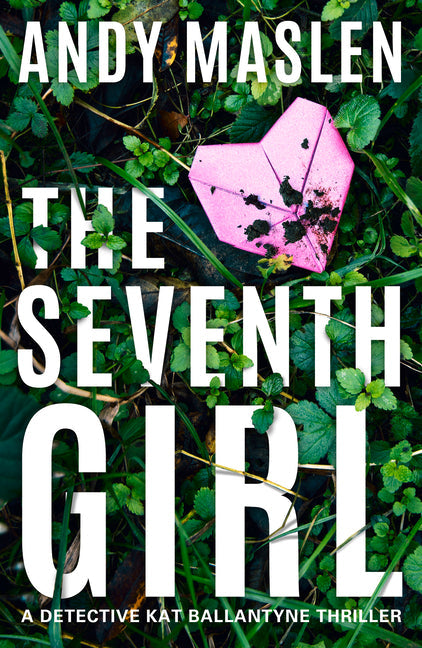 The Seventh Girl (Detective Kat Ballantyne) - Corrections Bookstore