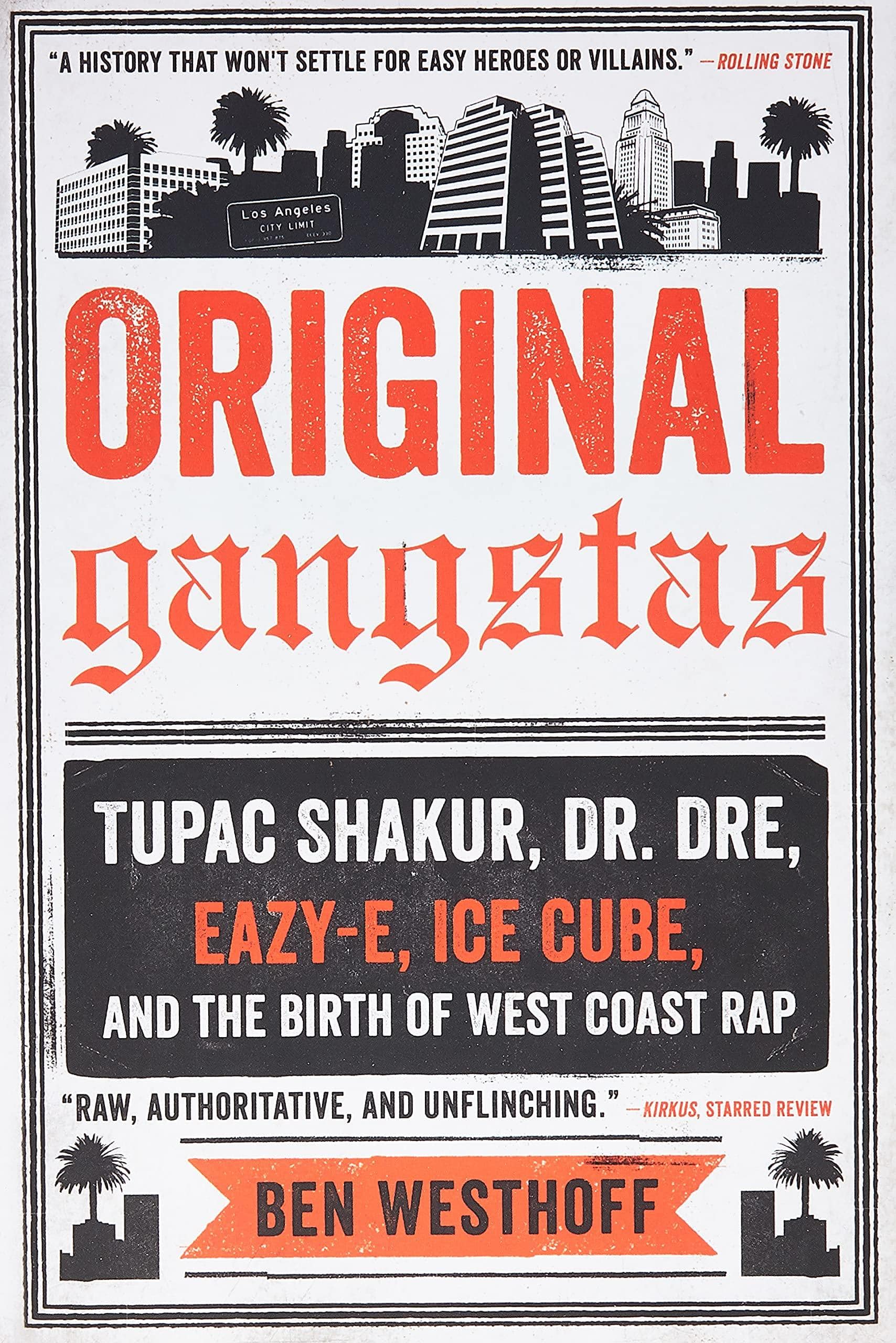 Original Gangstas: Tupac Shakur, Dr. Dre, Eazy-E, Ice Cube, and the Birth of West Coast Rap Art & Photography | Song Ben Westhoff