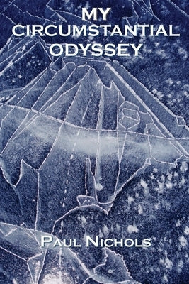 My Circumstantial Odyssey Paperback Paul Nichols